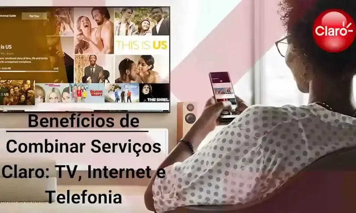 Os Benefícios de Combinar Serviços Claro de TV, Internet e Telefonia