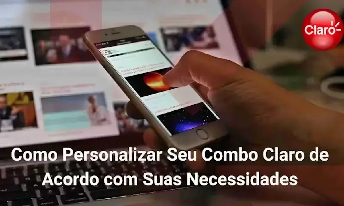 Como Personalizar Seu Combo Claro de Acordo com Suas Necessidades