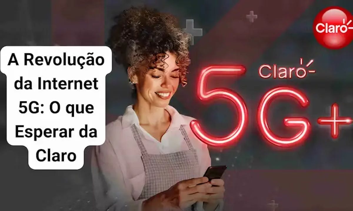 A Revolução da Internet 5G O que Esperar da Claro