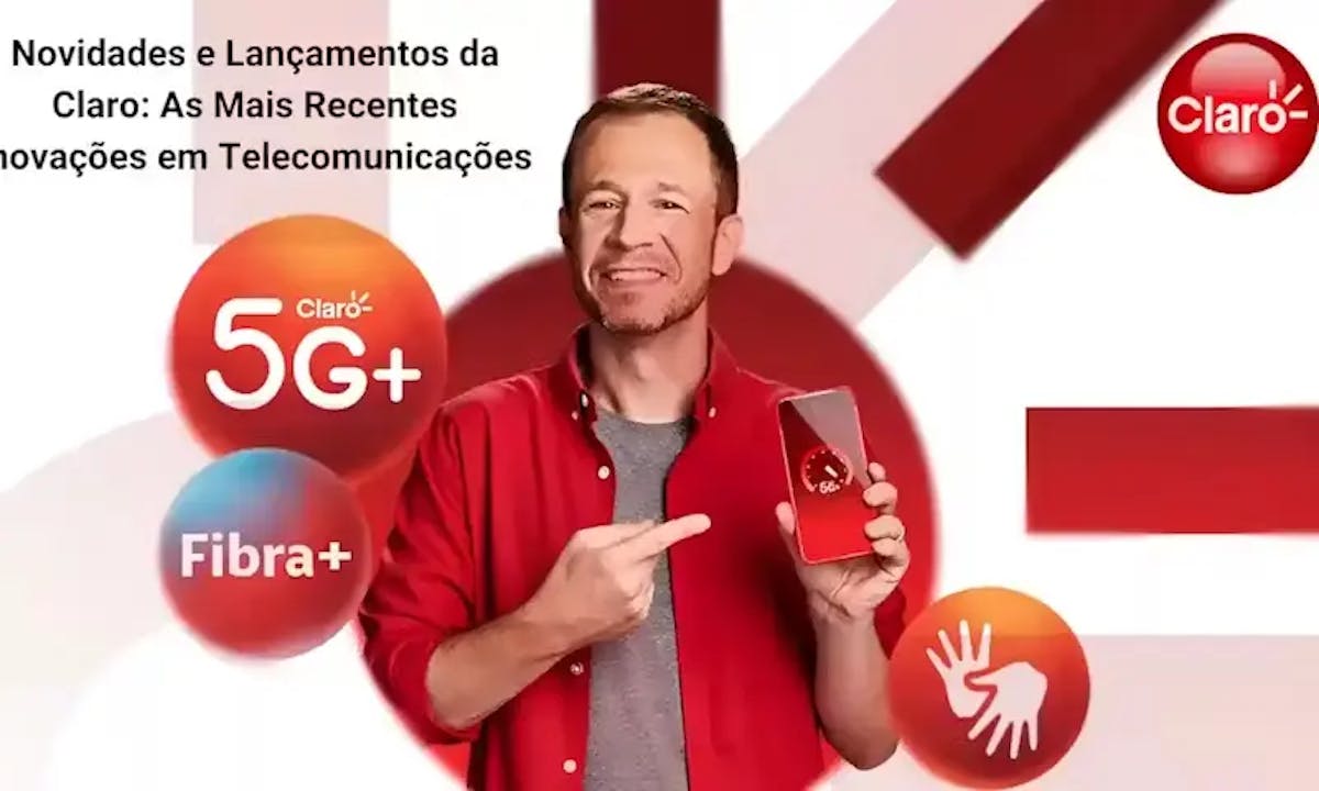 Novidades e Lançamentos da Claro: As Mais Recentes Inovações em Telecomunicações