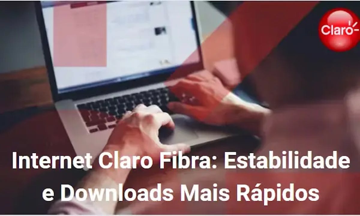 Internet Claro Fibra: Estabilidade e Downloads Mais Rápidos